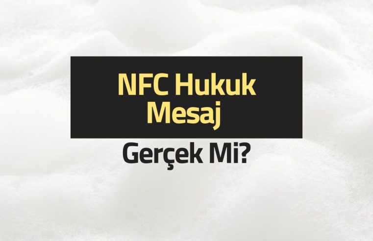 NFC Hukuk Mesaj Gerçek Mi?