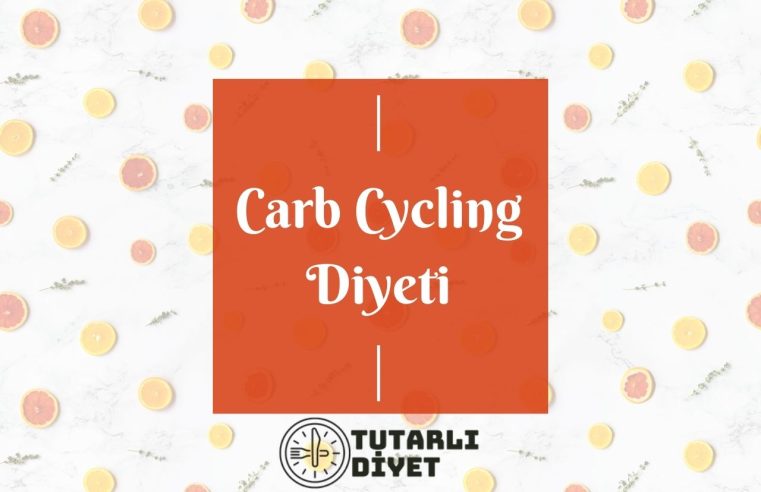 Carb Cycling Diyeti Nedir?