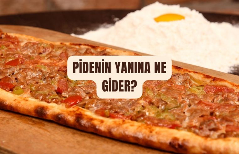 Pidenin Yanına Ne Gider?