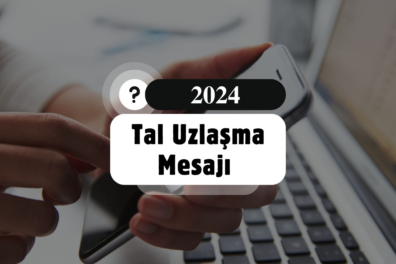 Tal Uzlaşma Mesajı Nedir?